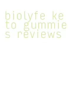 biolyfe keto gummies reviews