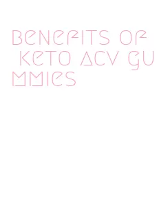 benefits of keto acv gummies