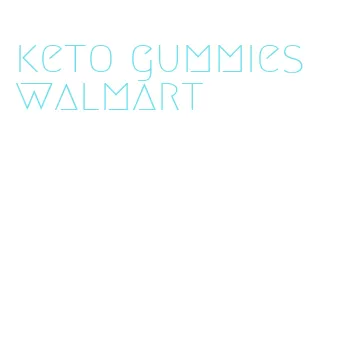 keto gummies walmart