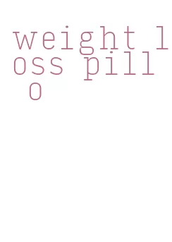 weight loss pill o