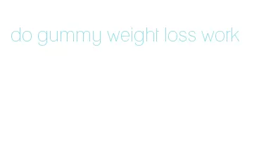 do gummy weight loss work