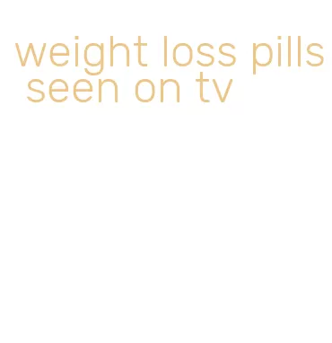 weight loss pills seen on tv