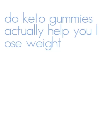 do keto gummies actually help you lose weight