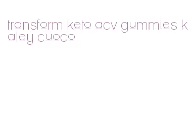 transform keto acv gummies kaley cuoco