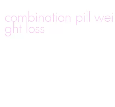 combination pill weight loss