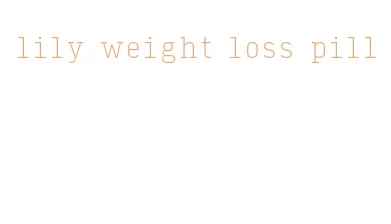 lily weight loss pill