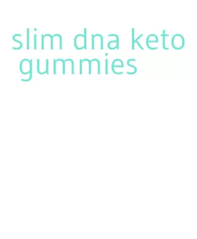 slim dna keto gummies