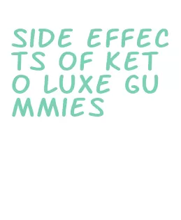 side effects of keto luxe gummies