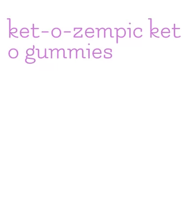 ket-o-zempic keto gummies