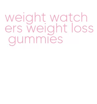 weight watchers weight loss gummies