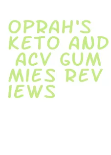 oprah's keto and acv gummies reviews