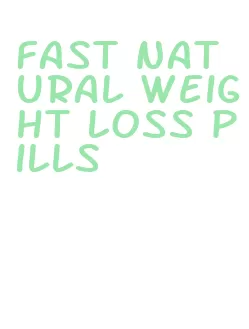 fast natural weight loss pills