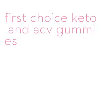 first choice keto and acv gummies
