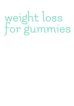 weight loss for gummies