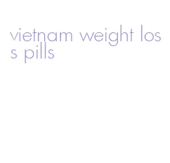 vietnam weight loss pills