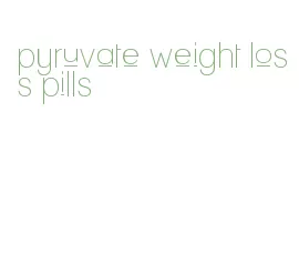 pyruvate weight loss pills