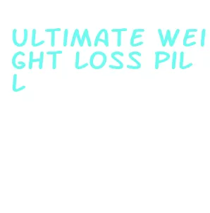 ultimate weight loss pill