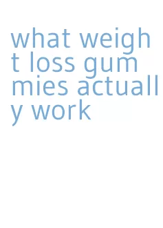 what weight loss gummies actually work