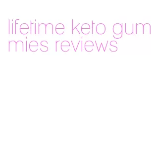 lifetime keto gummies reviews