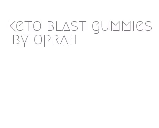 keto blast gummies by oprah