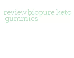 review biopure keto gummies