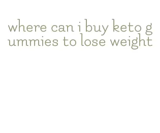 where can i buy keto gummies to lose weight