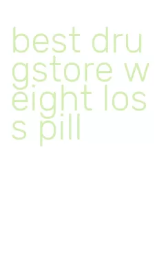 best drugstore weight loss pill