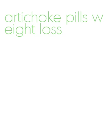artichoke pills weight loss