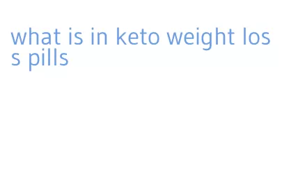 what is in keto weight loss pills