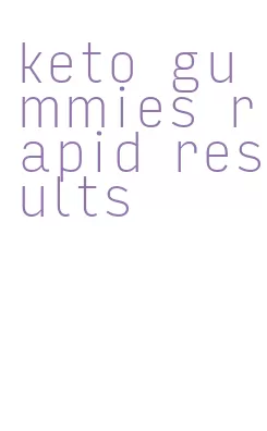 keto gummies rapid results