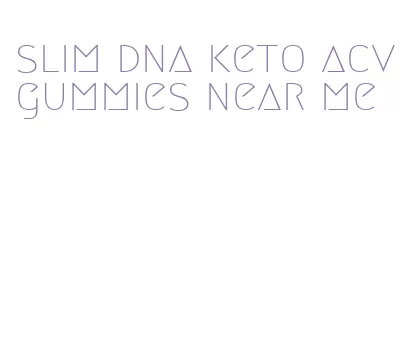 slim dna keto acv gummies near me