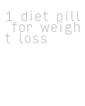 1 diet pill for weight loss