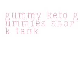 gummy keto gummies shark tank
