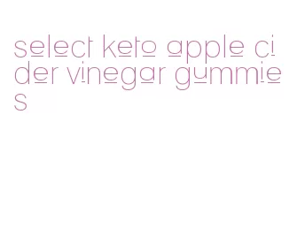 select keto apple cider vinegar gummies