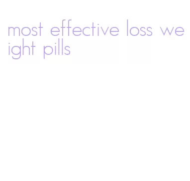 most effective loss weight pills