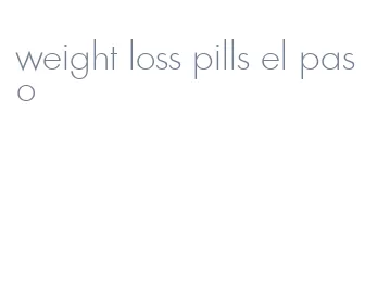weight loss pills el paso