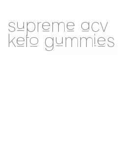 supreme acv keto gummies
