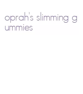 oprah's slimming gummies