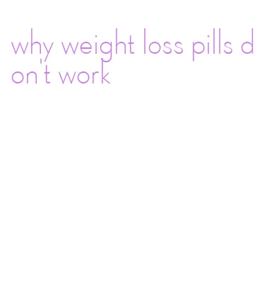 why weight loss pills don't work