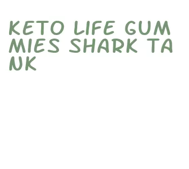 keto life gummies shark tank