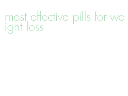 most effective pills for weight loss
