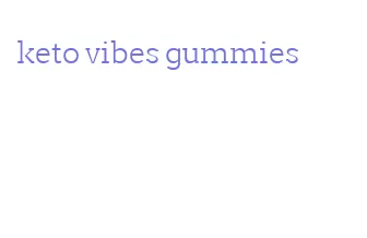 keto vibes gummies