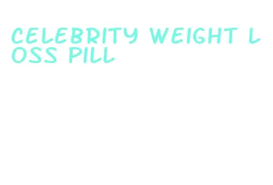 celebrity weight loss pill