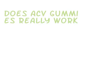 does acv gummies really work
