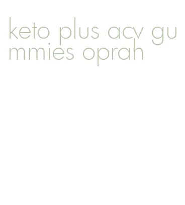 keto plus acv gummies oprah