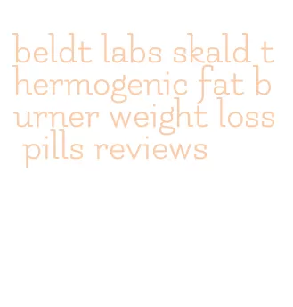 beldt labs skald thermogenic fat burner weight loss pills reviews