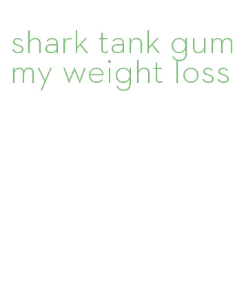 shark tank gummy weight loss
