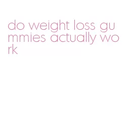 do weight loss gummies actually work