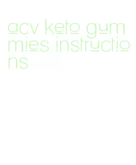 acv keto gummies instructions