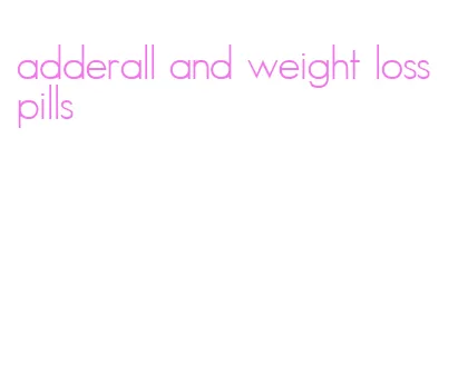 adderall and weight loss pills